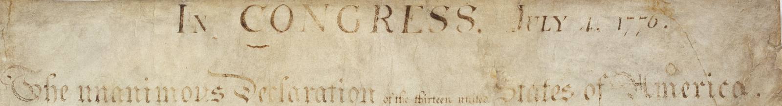 The heading of the Declaration parchment, In Congress, July 4, 1776, above The unanimous Declaration of the thirteen united States of America, in faded ink.